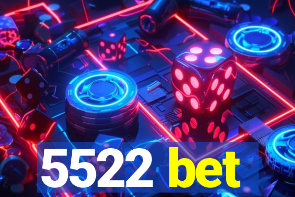 5522 bet